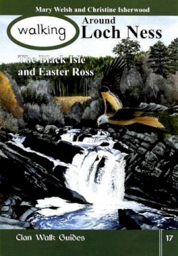 Mary Welsh - Walking Around Loch Ness, the Black Isle and Easter Ross (Walking Scotland Series) - 9781873597330 - V9781873597330