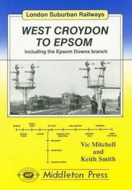 Mitchell, Vic; Smith, Keith - West Croydon to Epsom - 9781873793084 - V9781873793084