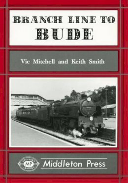 Mitchell, Vic; Smith, Keith - Branch Line to Bude - 9781873793299 - V9781873793299