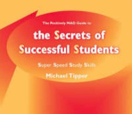 Michael Tipper - The Positively Mad Guide to the Secrets of Successful Students - 9781873942642 - V9781873942642