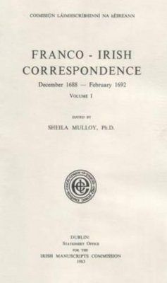 Sheila Mulloy (Ed.) - Franco-Irish Correspondence 1688-1692 Vol I: Volume I - 9781874280323 - 9781874280323