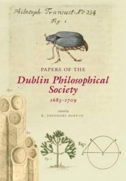 K.theodore Hoppen (Ed.) - Papers of the Dublin Philosophical Society, 1683-1709:  Vol 1 & Vol 2 - 9781874280842 - 9781874280842