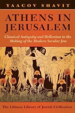 Yaacov Shavit - Athens in Jerusalem - 9781874774365 - V9781874774365 Yaacov Shavit - Athens in Jerusalem - 9781874774365 - V9781874774365