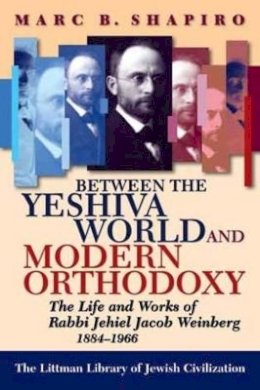 Marc B. Shapiro - Between the Yeshiva World and Modern Orthodoxy - 9781874774914 - V9781874774914