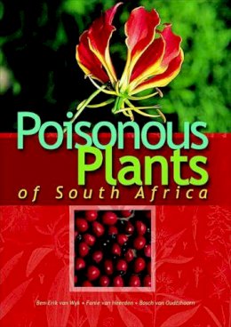 Ben-Erik Van Wyk - Poisonous Plants of South Africa - 9781875093304 - V9781875093304