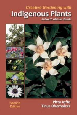 Pitta Joffe - Creative Gardening with Indigenous Plants: A South African Guide - 9781875093991 - V9781875093991