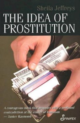 Sheila Jeffreys - Idea of Prostitution - 9781876756673 - V9781876756673