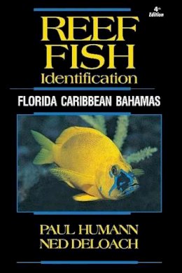 Paul Humann - Reef Fish Identification - Florida Caribbean Bahamas - 4th Edition (Reef Set) - 9781878348579 - V9781878348579