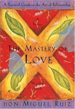 Don Miguel Ruiz - The Mastery of Love: A Practical Guide to the Art of Relationship: A Toltec Wisdom Book - 9781878424426 - V9781878424426