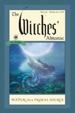 Andrew Theitic - The Witches' Almanac, Issue 36, Spring 2017-2018: Water, Our Primal Source - 9781881098393 - V9781881098393