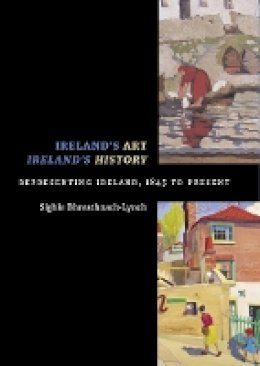 Síghle Bhreathnach-Lynch - Ireland's Art, Ireland's History - 9781881871514 - V9781881871514