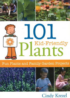 Cindy Krezel - 101 Kid-Friendly Plants - 9781883052546 - V9781883052546