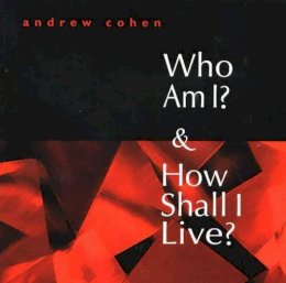 Andrew Cohen - Who am I? and How Shall I Live? - 9781883929244 - V9781883929244