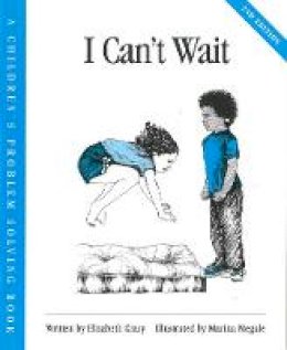 Elizabeth Crary - I Can't Wait (Crary, Elizabeth, Children's Problem Solving Book.) (Childrens Problem Solving Series) - 9781884734229 - V9781884734229