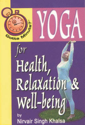 Nirvair Singh Khalsa - Gotta Minute? Yoga for Health, Relaxation and Well-Being - 9781885003645 - V9781885003645
