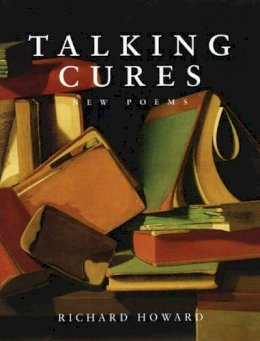 Richard Howard - Talking Cures: New Poems - 9781885586704 - V9781885586704