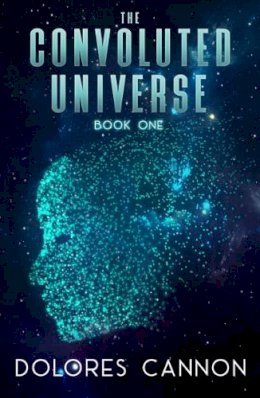 Dolores Cannon - The Convoluted Universe: Book One - 9781886940826 - V9781886940826