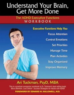 Ari Tuckman - Understand Your Brain, Get More Done - 9781886941397 - V9781886941397