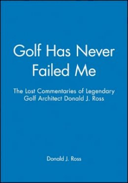 Donald J. Ross - Golf Never Failed Me - 9781886947108 - V9781886947108