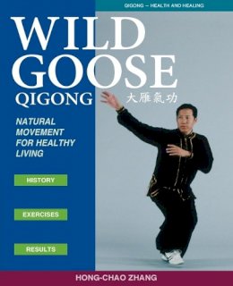 Hong-Chao Zhang - Wild Goose Qigong: Natural Movement for Healthy Living - 9781886969780 - V9781886969780