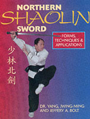 Jwing-Ming Yang - Northern Shaolin Sword: Form, Techniques & Appilcations - 9781886969858 - V9781886969858
