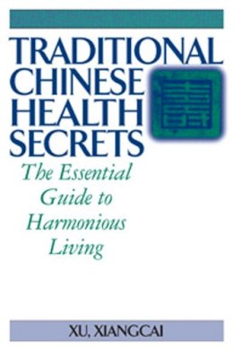 Xu Xiangcai - Traditional Chinese Health Secrets - 9781886969896 - V9781886969896