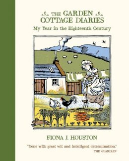 Fiona J. Houston - Garden Cottage Diaries: My Year in the Eighteenth Century - 9781887354776 - V9781887354776