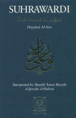 Shihabuddun Yahaya Al-Suhrawardi - The Shape of Light: Hayakal al-Nur - 9781887752152 - V9781887752152
