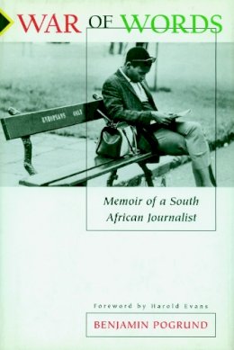 Benjamin Pogrund - War of Words: Memoir of a South African Journalist - 9781888363715 - V9781888363715