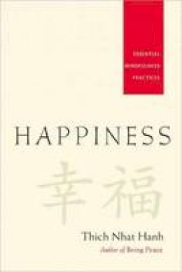 Thich Nhat Hanh - Happiness - Essential Mindfulness Practices - 9781888375916 - V9781888375916