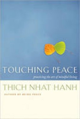 Thich Nhat Hanh - Touching Peace: Practicing the Art of Mindful Living - 9781888375992 - V9781888375992