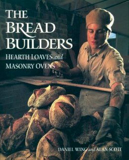 Scott Wing - The Bread Builders: Hearth Loaves and Masonry Ovens - 9781890132057 - V9781890132057