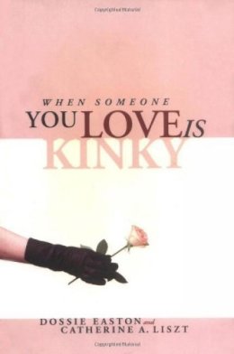 Easton, Dossie; Liszt, Catherine A. - When Someone You Love is Kinky - 9781890159238 - V9781890159238