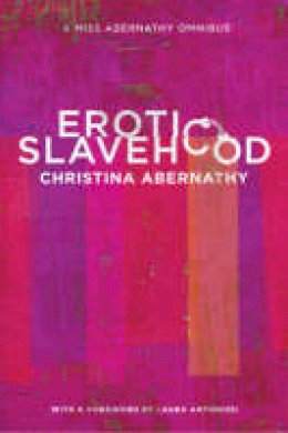Christina Abernathy - Erotic Slavehood: A Miss Abernathy Omnibus - 9781890159719 - V9781890159719