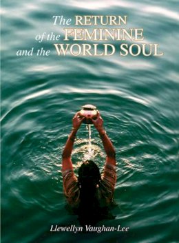 Llewellyn Vaughan-Lee - The Return of the Feminine and the World Soul - 9781890350147 - V9781890350147