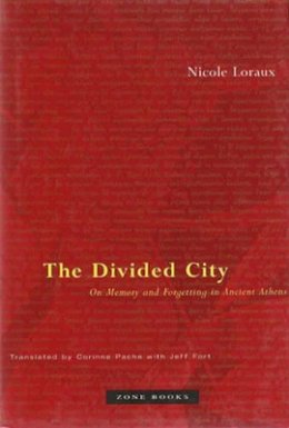 Nicole Loraux - The Divided City: On Memory and Forgetting in Ancient Athens - 9781890951085 - V9781890951085
