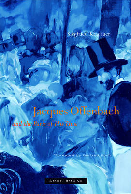 Siegfried Kracauer - Jacques Offenbach and the Paris of His Time - 9781890951313 - V9781890951313
