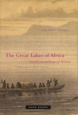 Jean-Pierre Chrétien - The Great Lakes of Africa: Two Thousand Years of History - 9781890951351 - V9781890951351