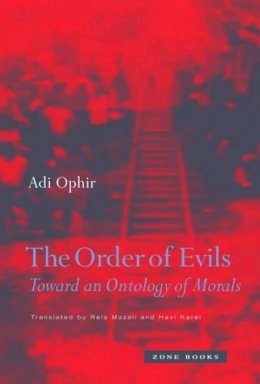 Adi Ophir - The Order of Evils: Toward an Ontology of Morals - 9781890951511 - V9781890951511