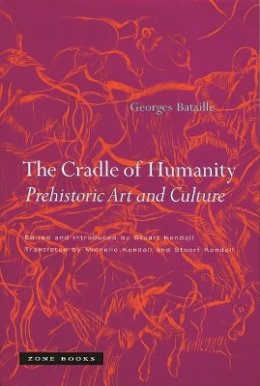 Georges Bataille - The Cradle of Humanity: Prehistoric Art and Culture - 9781890951566 - V9781890951566