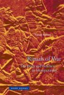Zainab Bahrani - Rituals of War: The Body and Violence in Mesopotamia - 9781890951849 - V9781890951849