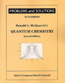 Mark Marshall Helen O. Leung - Problems and Solutions for Mcquarrie's Quantum Chemistry - 9781891389528 - V9781891389528 Mark Marshall Helen O. Leung - Problems and Solutions for Mcquarrie's Quantum Chemistry - 9781891389528 - V9781891389528