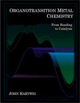 John F. Hartwig - Organotransition Metal Chemistry: From Bonding to Catalysis - 9781891389535 - V9781891389535
