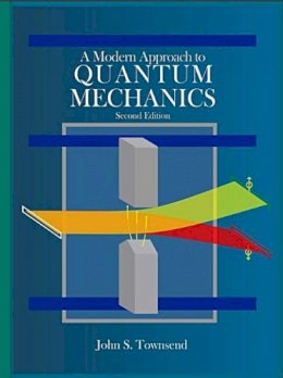 John S. Townsend - A Modern Approach to Quantum Mechanics, second edition - 9781891389788 - V9781891389788