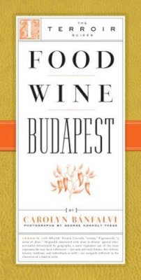 Carolyn Banfalvi - Food Wine Budapest - 9781892145567 - V9781892145567