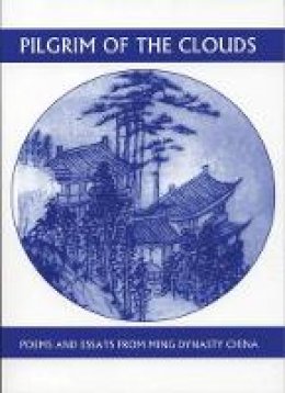 Yuan Hung-Tao - Pilgrim of the Clouds: Poems and Essays from Ming Dynasty China (Companions for the Journey) - 9781893996397 - V9781893996397