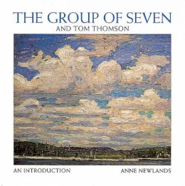 Anne Newlands - The Group of Seven and Tom Thomson - 9781895565546 - V9781895565546