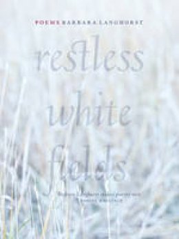 Barbara Langhorst - Restless White Fields - 9781897126790 - V9781897126790