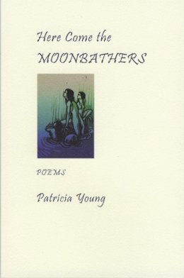 Young, Patricia - Here Come the Moonbathers - 9781897231432 - V9781897231432