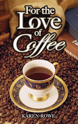 Karen Rowe - For the Love of Coffee - 9781897278659 - V9781897278659